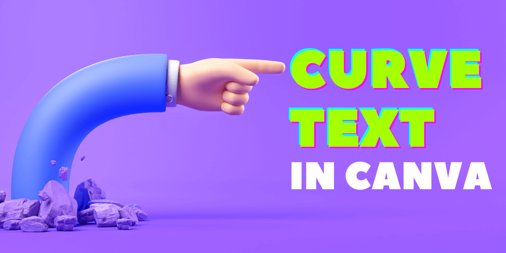 How To Curve Text In Canva Design For Free (3 Easy Steps)