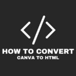 The image shows coding symbols and text "How to Convert Canva to HTML" on a dark background, indicating a tutorial or guide.