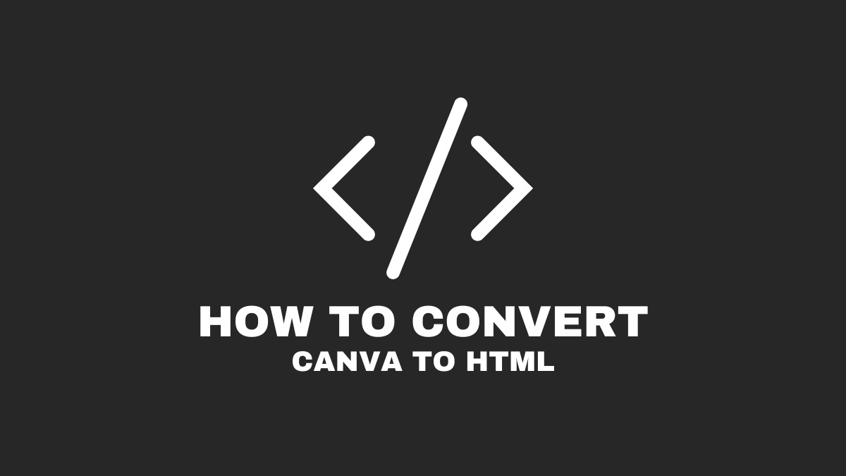 The image shows coding symbols and text "How to Convert Canva to HTML" on a dark background, indicating a tutorial or guide.