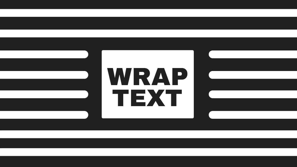 Black and white graphic showing "WRAP TEXT" centered, surrounded by horizontal stripes, illustrating a text wrapping concept in design.