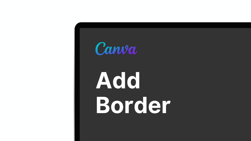 how-to-add-a-border-in-canva-7-easy-ways-2023