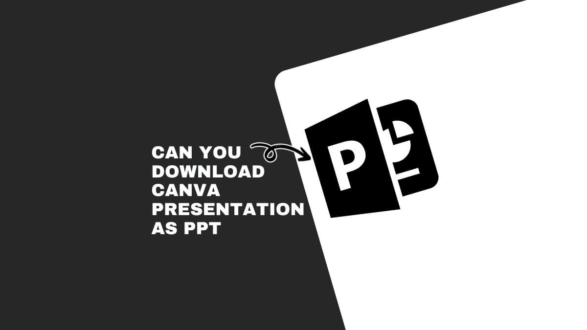 Black-and-white graphic asks if Canva presentations can be downloaded as PowerPoint files, featuring bold text and stylized "PPT" icons.