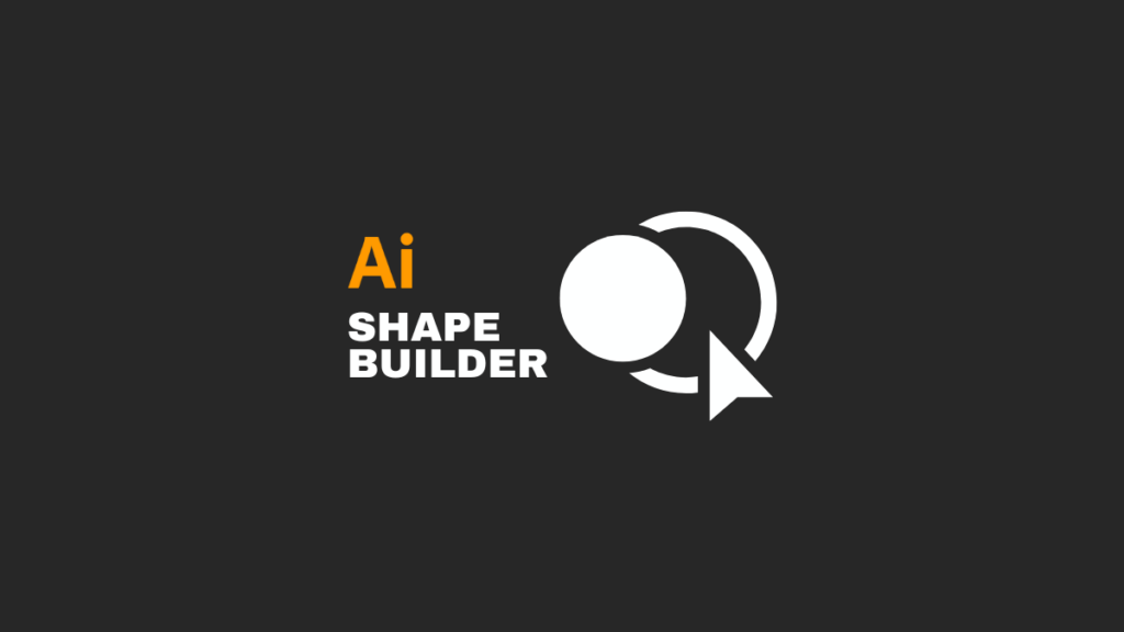 what does the shape builder tool do in illustrator