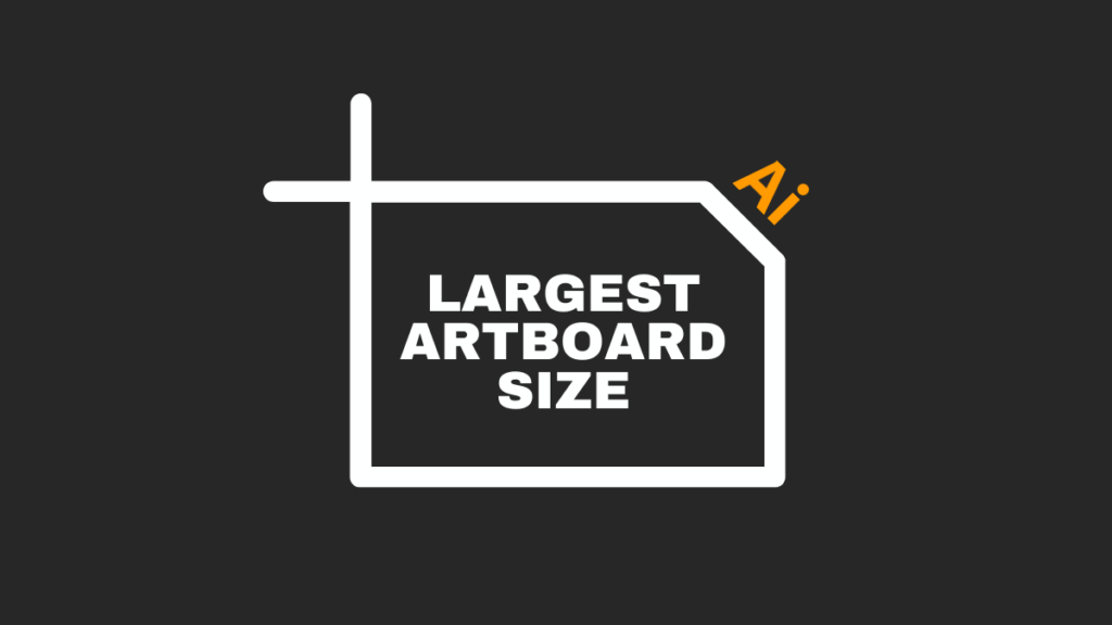 what is the largest artboard size in illustrator