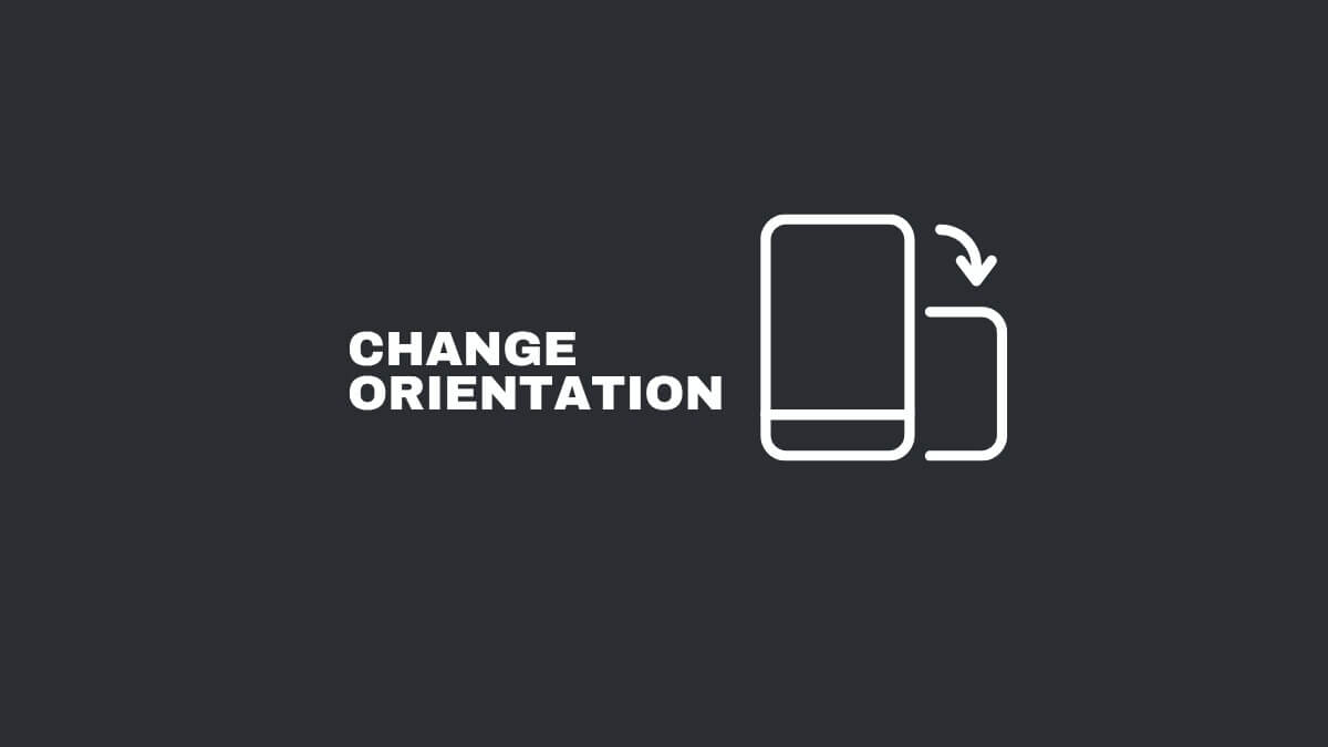 The image shows an icon indicating to rotate a device, with text reading "CHANGE ORIENTATION" against a dark background.