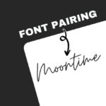 Typography image showing font pairing example with "FONT PAIRING" in bold, "Moontime" in script, marked by arrow on a black and white background.
