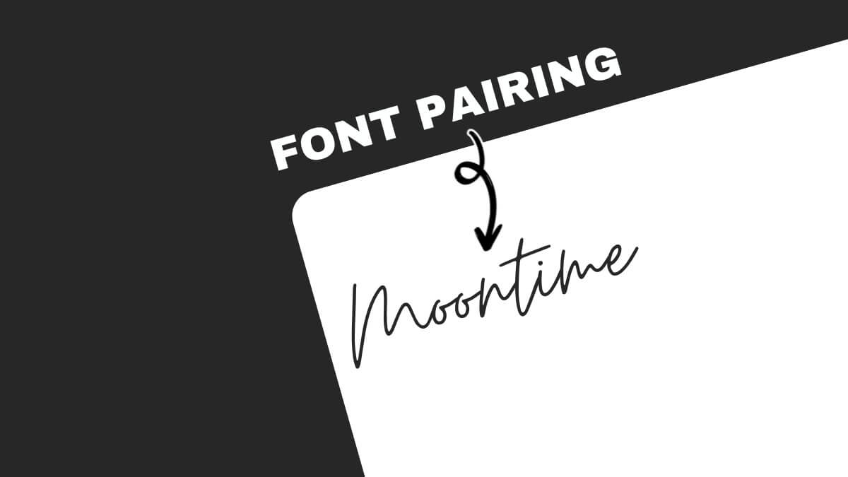 Typography image showing font pairing example with "FONT PAIRING" in bold, "Moontime" in script, marked by arrow on a black and white background.