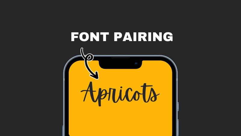 A phone displays the text "Apricots" under "Font Pairing." An arrow points to the text, highlighted on a yellow background, against a dark backdrop.