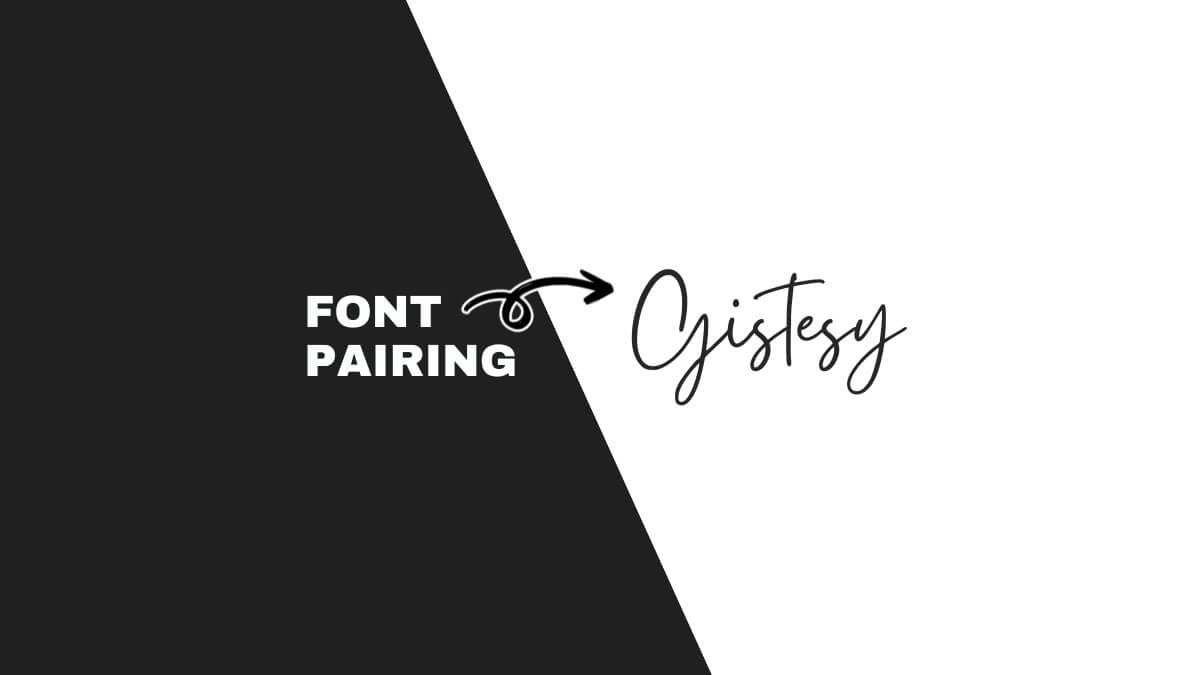 A black-and-white graphic with the text "FONT PAIRING" and "Gistesy" in distinct fonts, separated by an arrow.