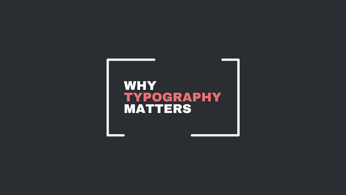 Why does Typography Matter?