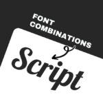 A graphic displaying the phrase "FONT COMBINATIONS" above "Script" with a curved arrow pointing downwards on a black and white background.
