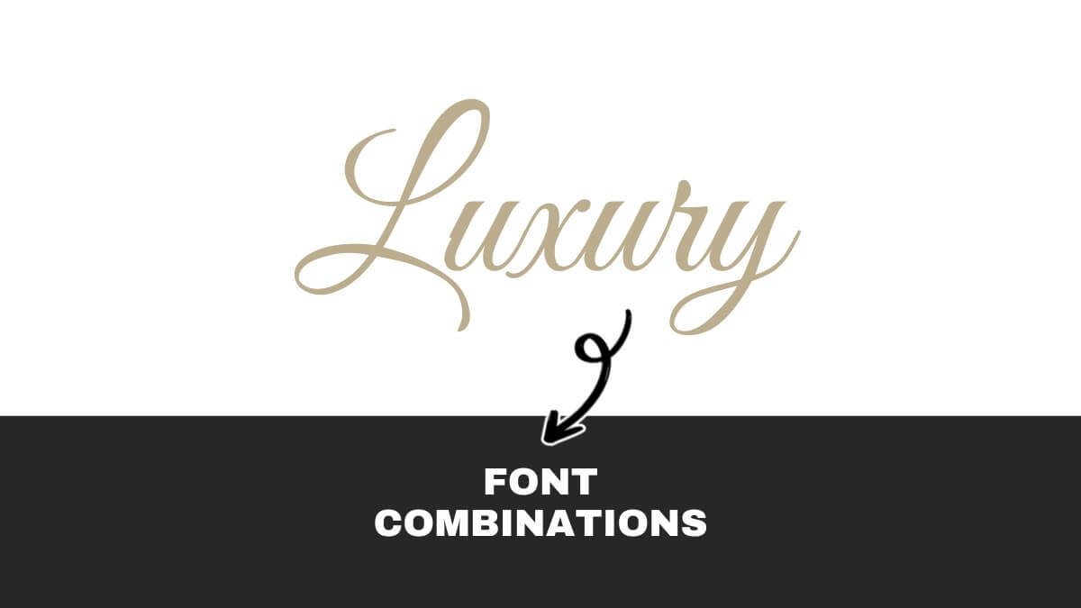 Elegant script spells "Luxury" above bold text, "Font Combinations," with an arrow pointing downward, showcasing contrasting typography styles on a two-tone background.