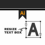 how to resize text box in illustrator