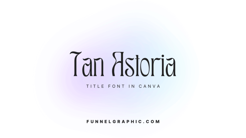 Tan Astoria - trendy title fonts in Canva 2024