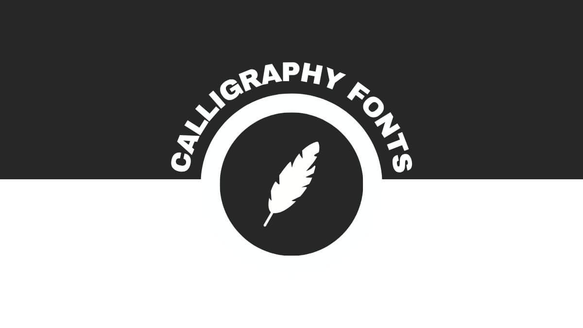 Black and white image with "CALLIGRAPHY FONTS" text surrounding a quill icon in a circular design, symbolizing traditional writing style.