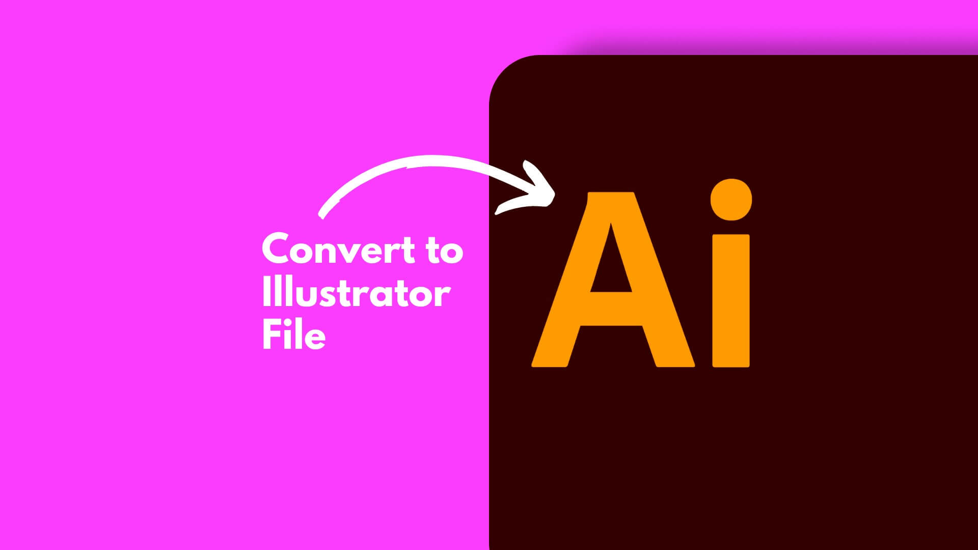 Bold text saying "Convert to Illustrator File" on a bright pink background, with an "Ai" logo on the right.