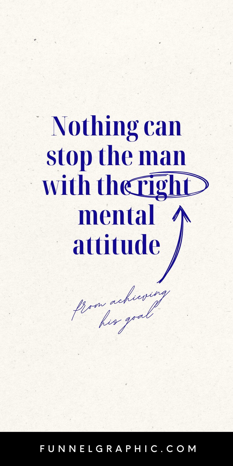 Inspirational quote design: “Nothing can stop the man with the right mental attitude from achieving his goal.” Features hand-drawn elements and website name.
