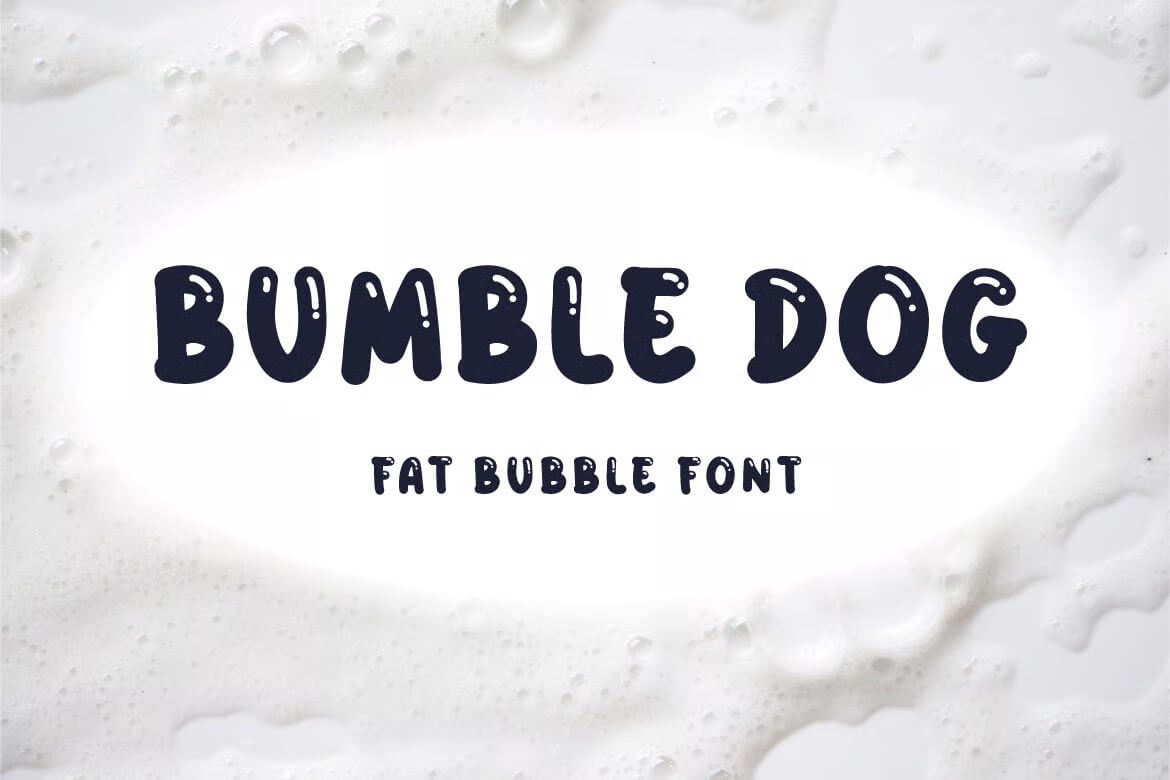 7 Bubble Font Design: Letters & Bubble Writing 5 White background with black text stating "BUMBLE DOG" and "FAT BUBBLE FONT," surrounded by foam-like bubbles.