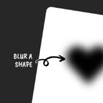 The image shows a partly blurred heart shape with an arrow pointing to it, labeled "blur a shape" against a dark background.